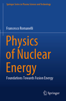 Paperback Physics of Nuclear Energy: Foundations Towards Fusion Energy (Springer Series in Plasma Science and Technology) Book