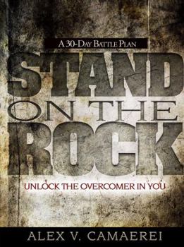 Paperback Stand on the Rock: A 30-Day Battle Plan to Unlock the Overcomer in You Book