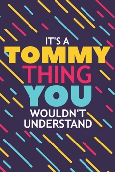 Paperback It's a Tommy Thing You Wouldn't Understand: Lined Notebook / Journal Gift, 120 Pages, 6x9, Soft Cover, Glossy Finish Book