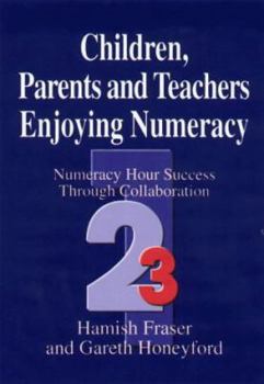Paperback Children, Parents and Teachers Enjoying Numeracy: Numeracy Hour Success Through Collaboration Book