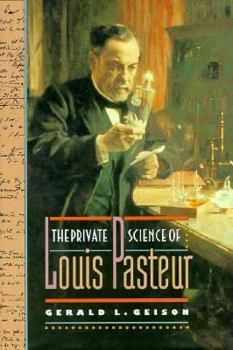 Hardcover The Private Science of Louis Pasteur (Princeton Legacy Library) Book
