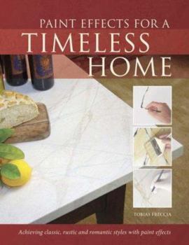 Paperback Paint Effects for a Timeless Home: Achieving Classic, Rustic and Romantic Styles with Paint Effects Book