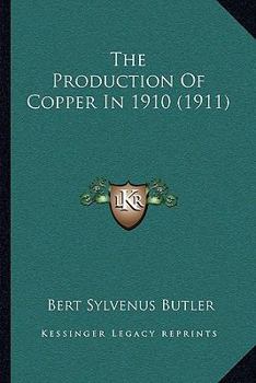 Paperback The Production Of Copper In 1910 (1911) Book
