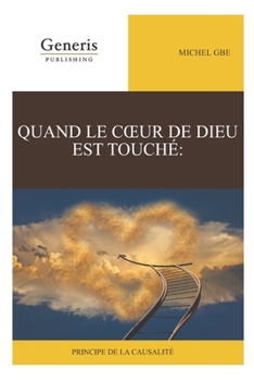 Paperback Quand Le Coeur de Dieu Est Touché, Principe de la Causalité [French] Book