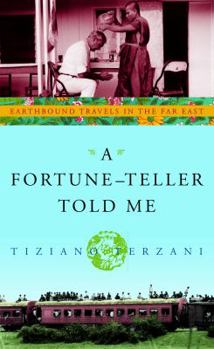 Hardcover A Fortune-Teller Told Me: Earthbound Travels in the Far East Book