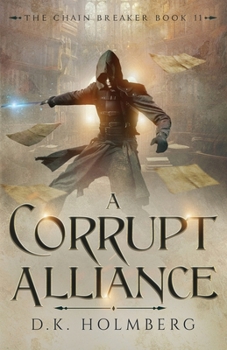 A Corrupt Alliance - Book #11 of the Chain Breaker