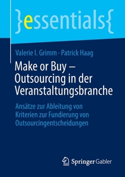 Paperback Make or Buy - Outsourcing in Der Veranstaltungsbranche: Ansätze Zur Ableitung Von Kriterien Zur Fundierung Von Outsourcingentscheidungen [German] Book