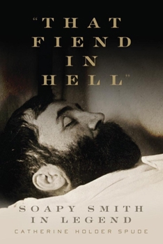 Hardcover "That Fiend in Hell": Soapy Smith in Legend Book