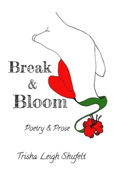 Paperback Break & Bloom: A Collection of Poetry & Prose Book