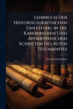 Lehrbuch Der Historisch-Kritischen Einleitung in Die Kanonischen Und Apokryphischen Schriften Des Alten Testamentes (German Edition)