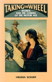 Paperback Taking the Wheel: Women and the Coming of the Motor Age Book