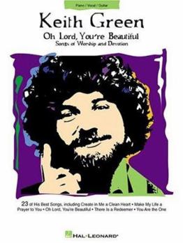 Paperback Keith Green - Oh Lord, You're Beautiful Book