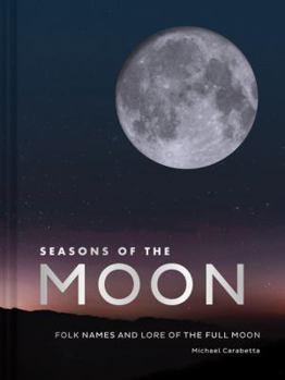 Hardcover Seasons of the Moon: Folk Names and Lore of the Full Moon Book