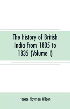 Paperback The history of British India from 1805 to 1835 (Volume I) Book