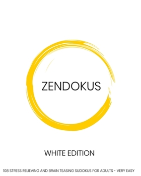 Paperback Zendokus - White Edition - 108 Stress Relieving And Brain Teasing Sudoku Puzzles For Adults - Very Easy: 108 Sudokus - One Sudoku Per Page - Large Pri Book