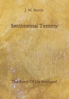 Paperback Sentimental Tommy: The Story Of His Boyhood Book