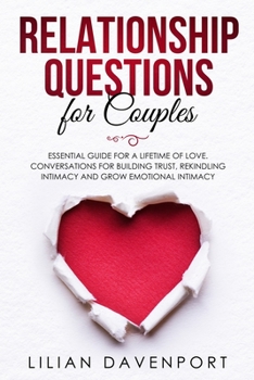 Paperback Relationship Questions for Couples: Essential Guide for a Lifetime of Love. Conversations For Building Trust, Rekindling Intimacy And Grow Emotional I Book