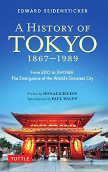 Paperback A History of Tokyo 1867-1989: From EDO to Showa: The Emergence of the World's Greatest City Book