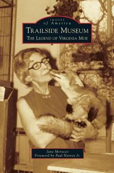 Trailside Museum: The Legend of Virginia Moe - Book  of the Images of America: Illinois