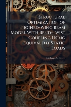 Paperback Structural Optimization of Joined-Wing Beam Model With Bend-Twist Coupling Using Equivalent Static Loads Book