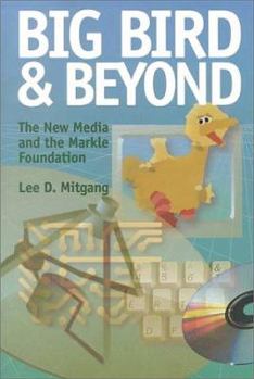 Hardcover Big Bird and Beyond: The New Media and the Markle Foundation Book