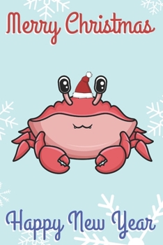 Merry Christmas Happy New Year: Chibi Kawaii Sea Crab Wearing a Red Santa Hat with Snow Notebook Cover. Great Journal Gift or Stocking Stuffer for the Holidays