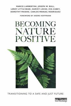 Paperback Becoming Nature Positive: Transitioning to a Safe and Just Future Book