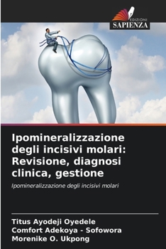 Ipomineralizzazione degli incisivi molari: Revisione, diagnosi clinica, gestione: Ipomineralizzazione degli incisivi molari