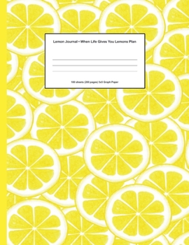 Paperback Lemon Journal: When Life Gives You Lemons Plan / 100 sheets (200 pages) 5x5 Graph Paper / High-quality matte cover for a professional Book