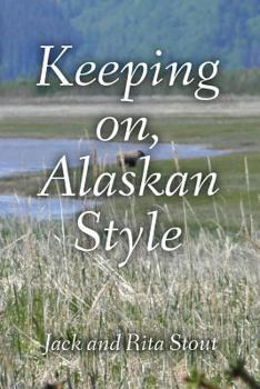 Paperback Keeping On, Alaskan Style: Stories of An Alaskan Life Book