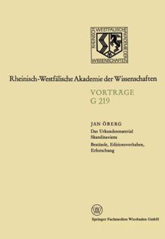 Das Urkundenmaterial Skandinaviens: Bestande, Editionsvorhaben, Erforschung (Geisteswissenschaften, Vortrage - Rheinisch-Westfalische Akademie der Wissenschaften ... ; G219) (German Edition)
