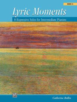 Paperback Lyric Moments, Bk 2: 8 Expressive Solos for Intermediate Pianists Book