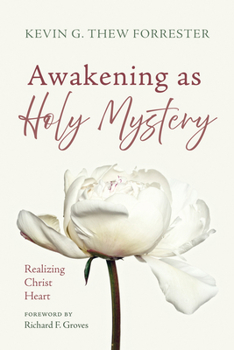 Paperback Awakening as Holy Mystery: Realizing Christ Heart Book