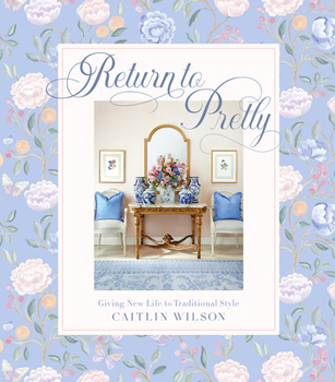 Hardcover Return to Pretty: Giving New Life to Traditional Style Book