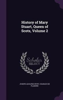 Hardcover History of Mary Stuart, Queen of Scots, Volume 2 Book