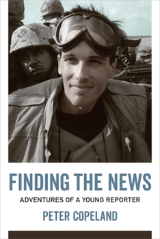 Finding the News: Adventures of a Young Reporter - Book  of the From Our Own Correspondent