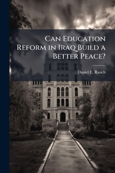 Paperback Can Education Reform in Iraq Build a Better Peace? Book