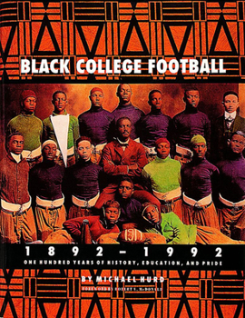 Hardcover Black College Football, 1892-1992: One Hundred Years of History, Education & Pride Book