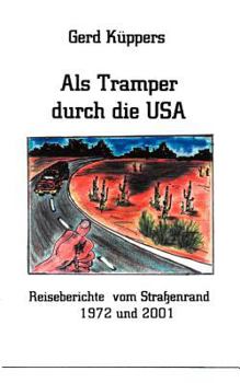 Als Tramper durch die USA: Reisebericht vom Strassenrand 1972 und 2001