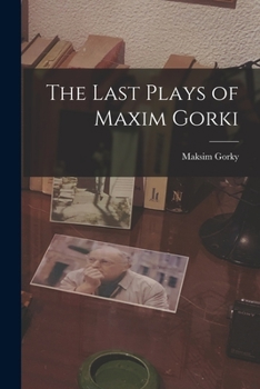 Paperback The Last Plays of Maxim Gorki Book