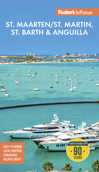 Fodor's in Focus St. Maarten/St. Martin, St. Barth & Anguilla