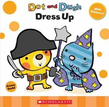 Dot and Dash Are Dressing Up: A Touchy-Feely Book - Book  of the Dot and Dash