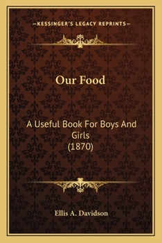 Paperback Our Food: A Useful Book For Boys And Girls (1870) Book
