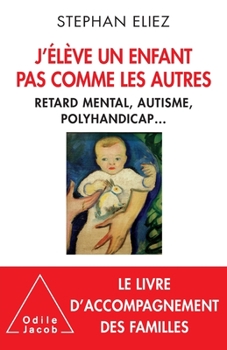 Paperback J'élève un enfant pas comme les autres: Handicap et autonomie [French] Book