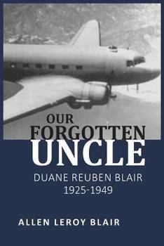 Paperback Our Forgotten Uncle: Duane Reuben Blair 1925-1949 Book