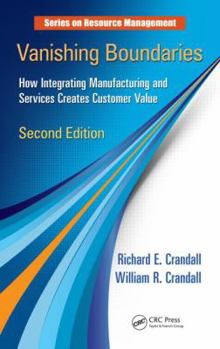 Hardcover Vanishing Boundaries: How Integrating Manufacturing and Services Creates Customer Value, Second Edition Book