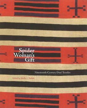 Paperback Spider Woman's Gift: Nineteenth-Century Diné Textiles: Nineteenth-Century Diné Textiles Book