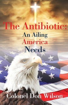 Paperback The Antibiotic an Ailing America Needs Book