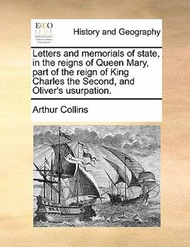 Paperback Letters and memorials of state, in the reigns of Queen Mary, part of the reign of King Charles the Second, and Oliver's usurpation. Volume 1 of 2 Book