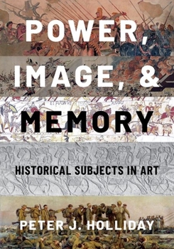 Hardcover Power, Image, and Memory: Historical Subjects in Art Book